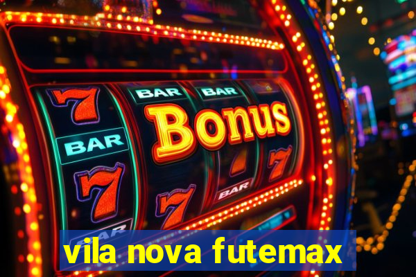 vila nova futemax